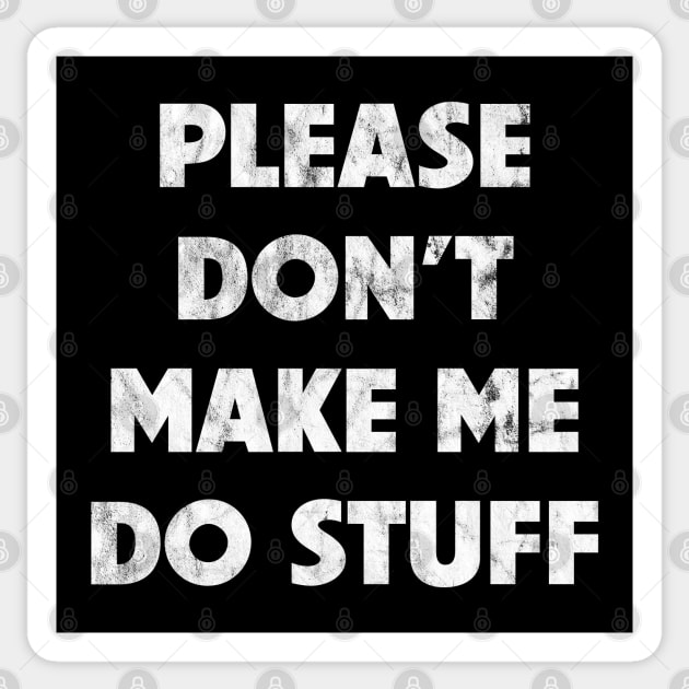 Please Don't make me Do stuff funny vintage Sticker by NineBlack